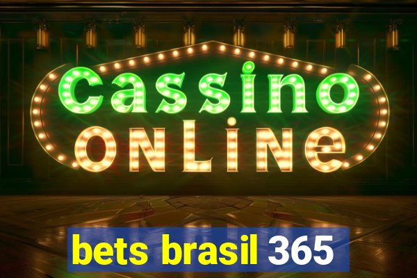 bets brasil 365