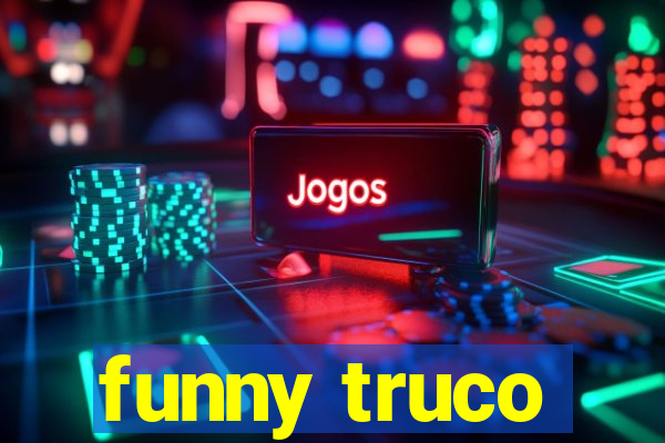 funny truco