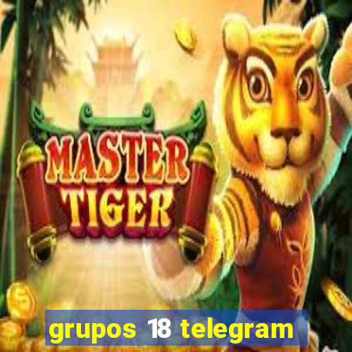 grupos 18 telegram