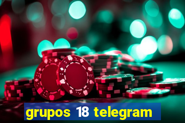 grupos 18 telegram