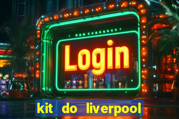 kit do liverpool dls 19