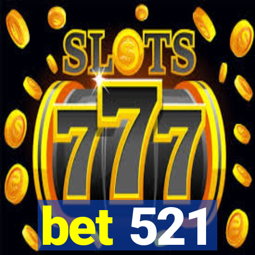 bet 521