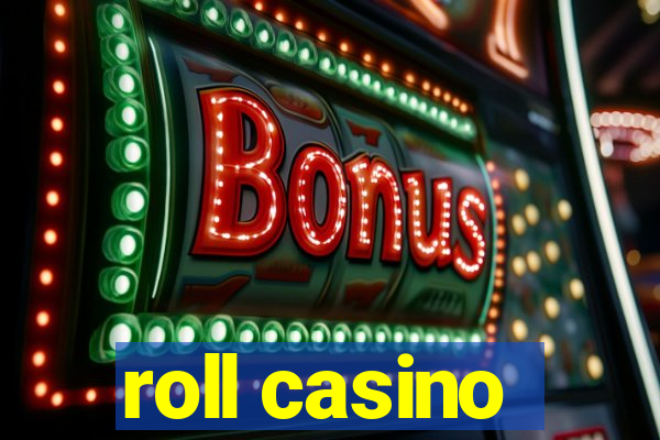 roll casino