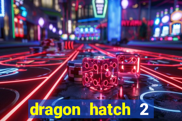 dragon hatch 2 slot demo