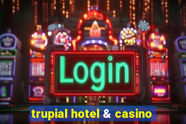 trupial hotel & casino