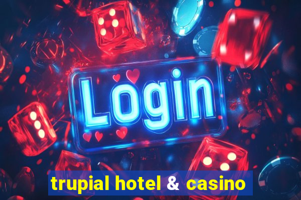 trupial hotel & casino