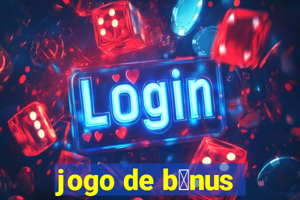 jogo de b么nus