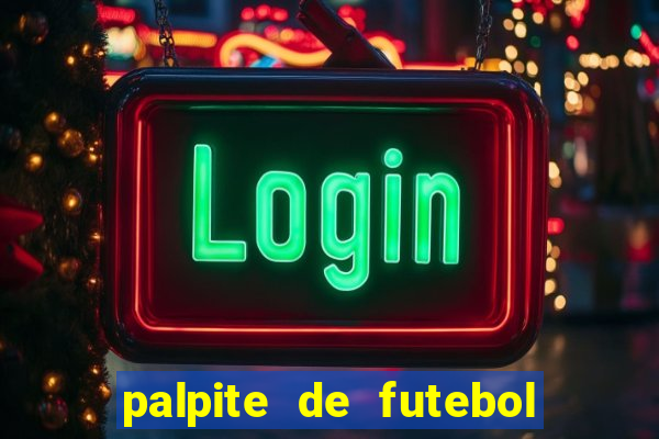 palpite de futebol de hoje