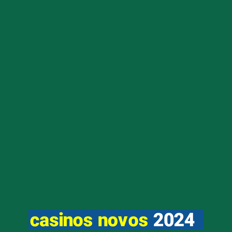 casinos novos 2024