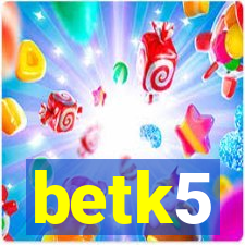 betk5