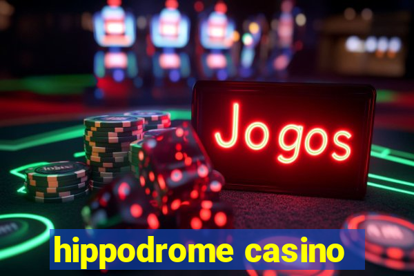 hippodrome casino