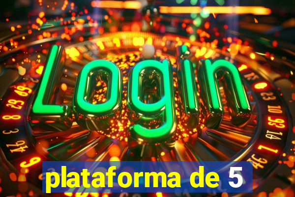 plataforma de 5