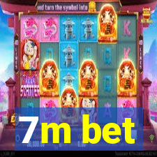 7m bet