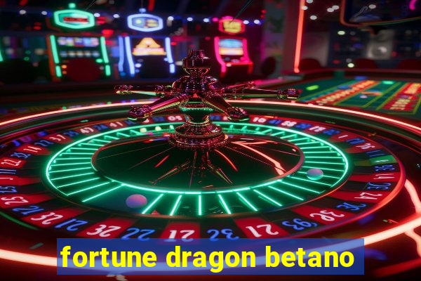 fortune dragon betano