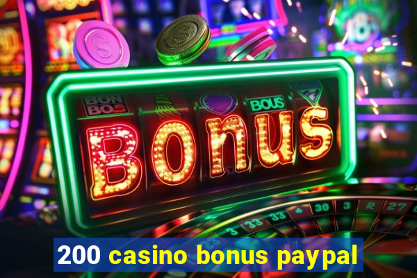 200 casino bonus paypal