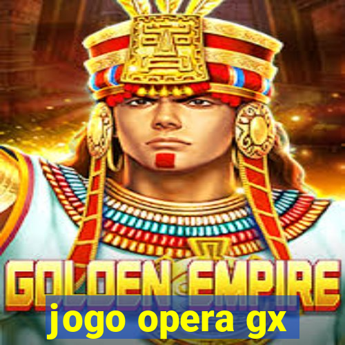 jogo opera gx