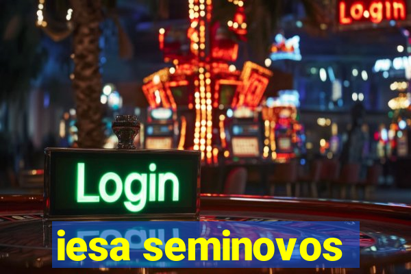 iesa seminovos