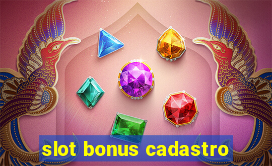 slot bonus cadastro