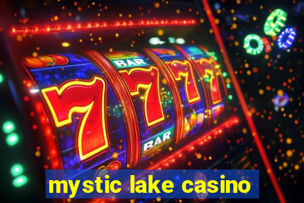 mystic lake casino