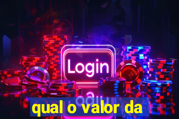 qual o valor da