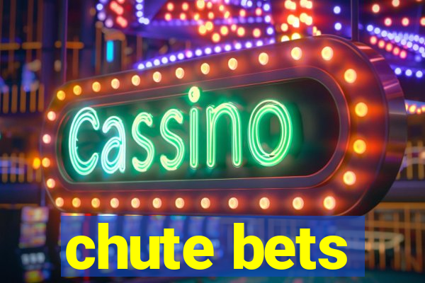 chute bets