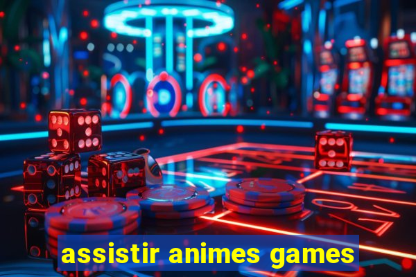 assistir animes games