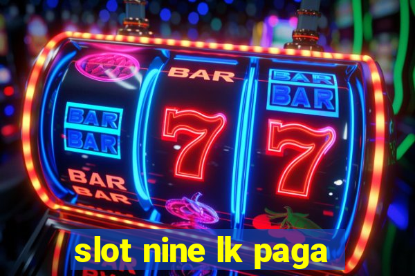 slot nine lk paga