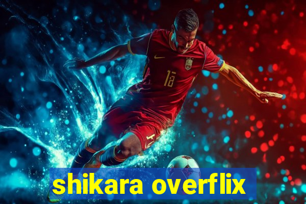 shikara overflix