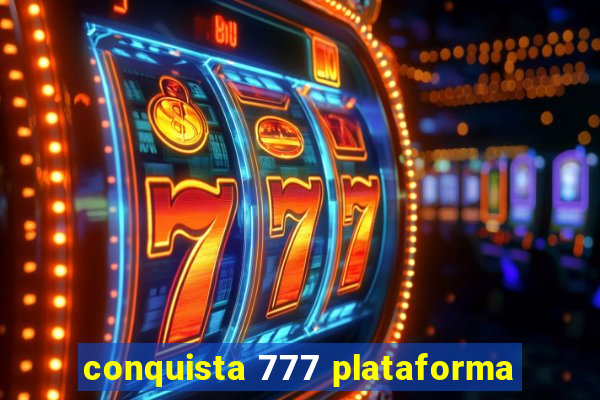 conquista 777 plataforma