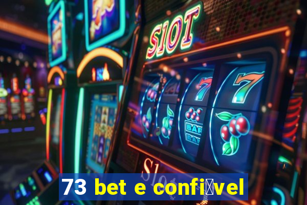 73 bet e confi谩vel