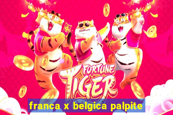 franca x belgica palpite