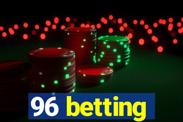 96 betting