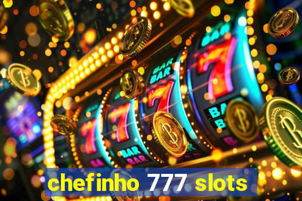 chefinho 777 slots