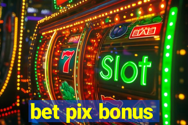 bet pix bonus