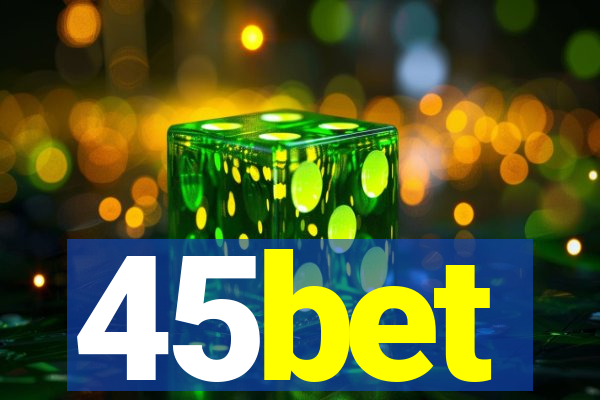 45bet