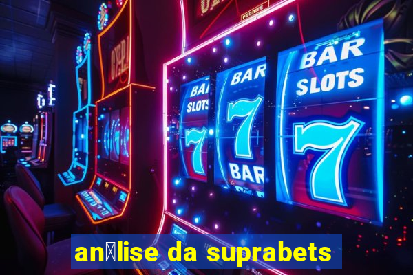 an谩lise da suprabets