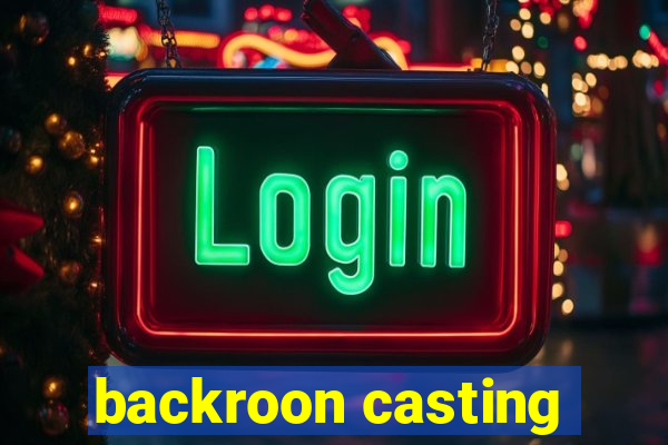 backroon casting