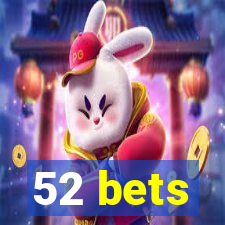 52 bets