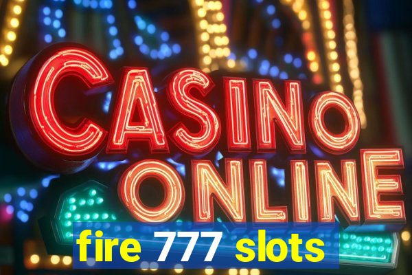 fire 777 slots