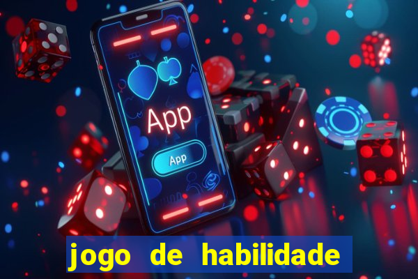 jogo de habilidade para ganhar dinheiro