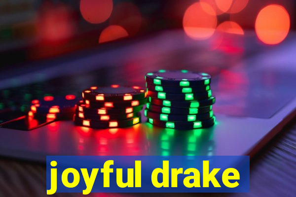 joyful drake