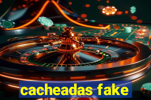 cacheadas fake