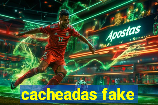 cacheadas fake