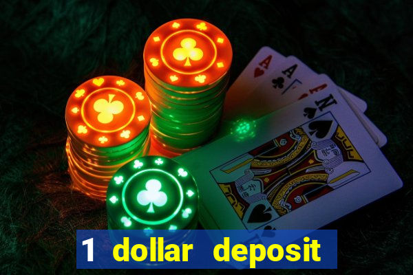 1 dollar deposit online casinos