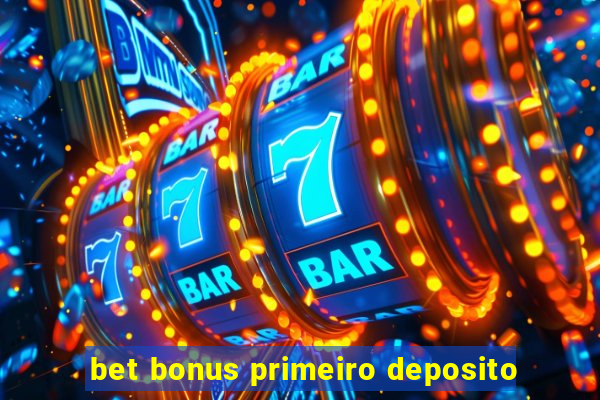 bet bonus primeiro deposito