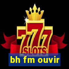 bh fm ouvir