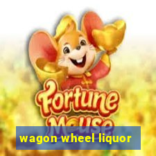 wagon wheel liquor