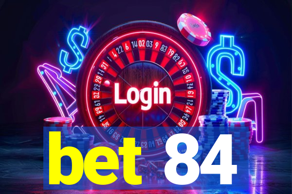 bet 84