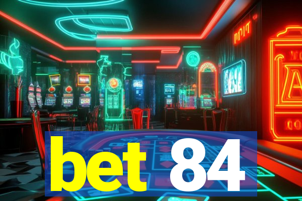 bet 84