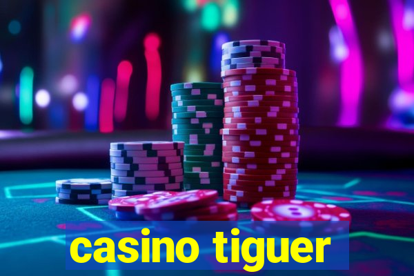 casino tiguer